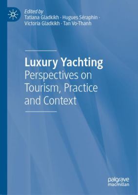 Luxury Yachting : Perspectives on Tourism, Practice and Context