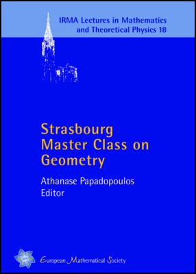 Strasbourg Master Class on Geometry : (IRMA Lectures in Mathematics and Theoretical Physics)