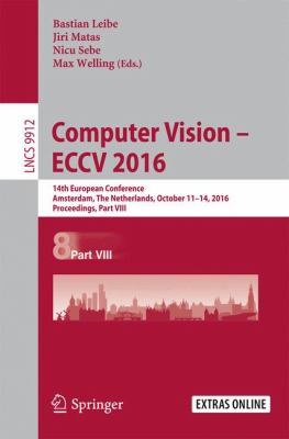 Computer Vision Eccv 2016 : 14th European Conference, Amsterdam, the Netherlands, October 11-14, 2016, Proceedings