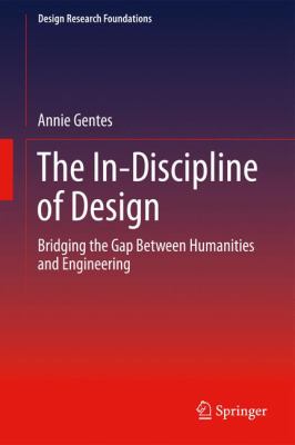 The in-Discipline of Design : Bridging the Gap Between Humanities and Engineering