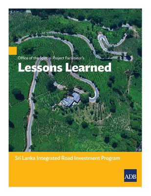Office of the Special Project FacilitatorÕs Lessons Learned : Sri Lanka Integrated Road Investment Program