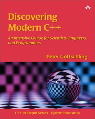 Discovering Modern C++ : A Concise Introduction for Scientists and Engineers