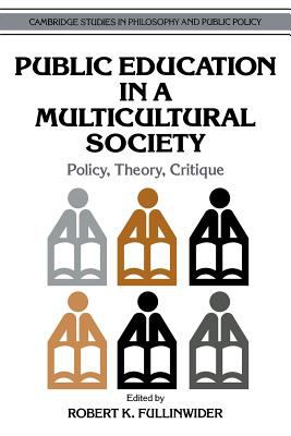 Public Education in a Multicultural Society : Policy, Theory, Critique