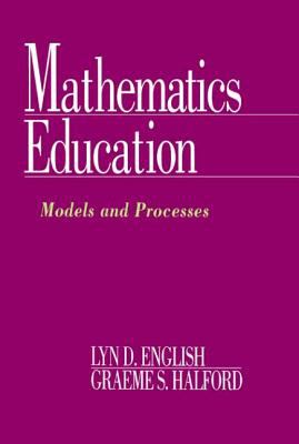 Mathematics Education : Models and Processes