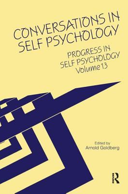 Progress in Self Psychology, V. 13 Vol. 13 : Conversations in Self Psychology