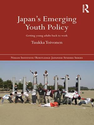 Japan's Emerging Youth Policy : Getting Young Adults Back to Work