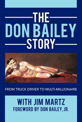 The Don Bailey Story : From Truck Driver to Multi-Millionaire