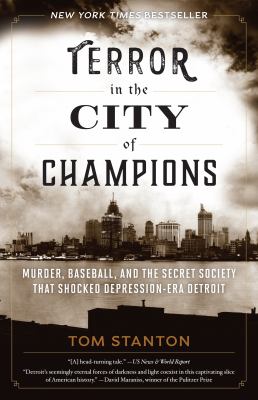 Terror in the City of Champions : Murder, Baseball, and the Secret Society That Shocked Depression-Era Detroit