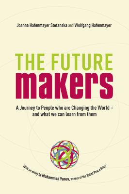 A Journey to People Who Are Changing the World - and What We Can Learn from Them : A Journey to People Who Are Changing the World - and What We Can Learn from Them