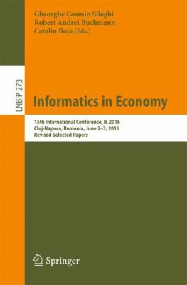 Informatics in Economy : 15th International Conference, IE 2016, Cluj-Napoca, Romania, June 2-3, 20126, Revised Selected Papers