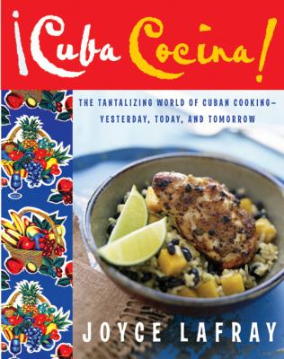 Cuba Cocina : The Tantalizing World of Cuban Cooking-Yesterday, Today, and Tomorrow