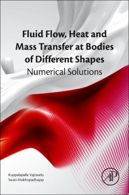 Fluid Flow, Heat and Mass Transfer at Bodies of Different Shapes : Numerical Solutions