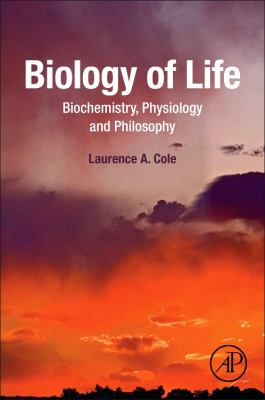 Biology of Life : Biochemistry, Physiology and Philosophy