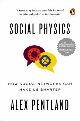 Social Physics : How Social Networks Can Make Us Smarter