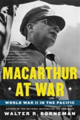 MacArthur at War : World War II in the Pacific