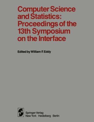Computer Science and Statistics : Proceedings of the 13th Symposium on the Interface, Held March 12 and 13, 1981 at Carnegie-Mellon University, Pittsburgh, Pennsylvania
