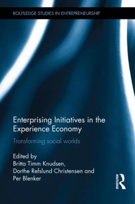 Enterprising Initiatives in the Experience Economy : Transforming Social Worlds