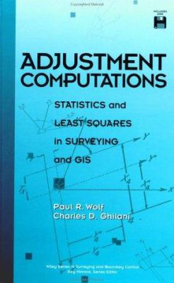 Adjustment Computations : Statistics and Least Squares in Surveying and GIS