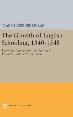 The Growth of English Schooling, 1340-1548 : Learning, Literacy, and Laicization in Pre-Reformation York Diocese