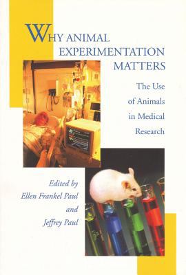 Why Animal Experimentation Matters : The Use of Animals in Medical Research