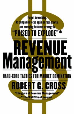 Revenue Management : Hard-Core Tactics for Market Domination