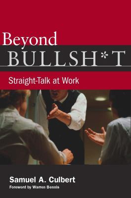 Beyond Bullsh*t : Straight-Talk at Work