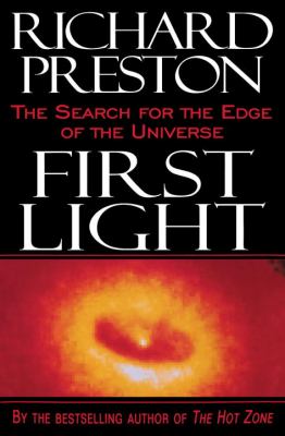 First Light : The Search for the Edge of the Universe