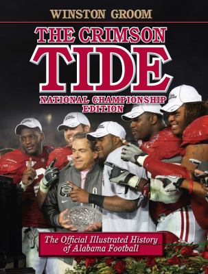 The Crimson Tide : The Official Illustrated History of Alabama Football