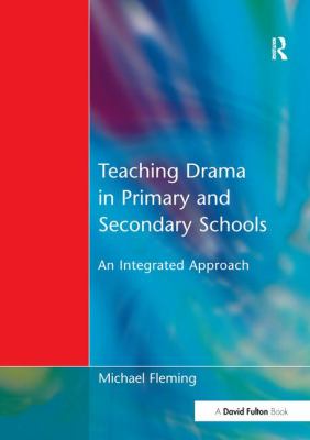 Teaching Drama in Primary and Secondary Schools : An Integrated Approach