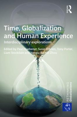 Time, Globalization and Human Experience : Interdisciplinary Explorations