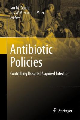 Antibiotic Policies : Controlling Hospital Acquired Infection