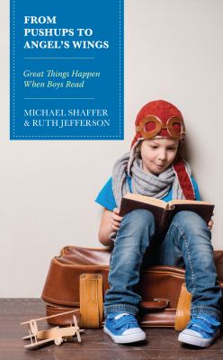 From Pushups to Angel's Wings : Great Things Happen When Boys Read