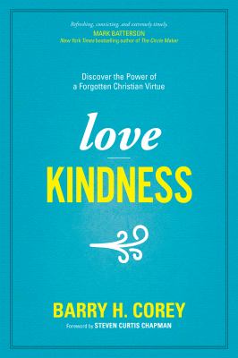 Love Kindness : Discover the Power of a Forgotten Christian Virtue