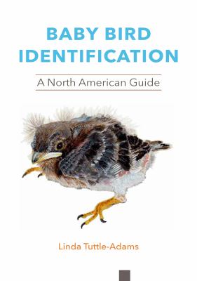 Baby Bird Identification : A North American Guide