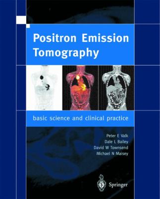 Positron Emission Tomography : Basic Science and Clinical Pratice