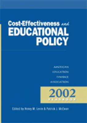 Cost-Effectiveness and Educational Policy : 2002 Yearbook of the American Education Finance Association