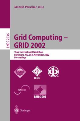 Grid Computing - GRID 2002 : Third International Workshop, Baltimore, MD, USA, November 2002, Proceedings