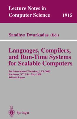 Languages, Compilers, and Run-Time Systems for Scalable Computing : 5th International Workshop, LCR 2000, Rochester, NY, USA , May 2000, Selected Papers
