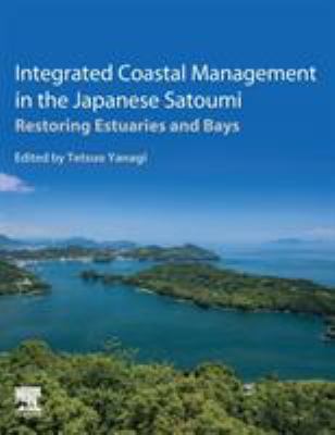 Integrated Coastal Management in the Japanese Satoumi : Restoring Estuaries and Bays
