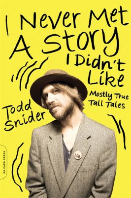 I Never Met a Story I Didn't Like : Mostly True Tall Tales