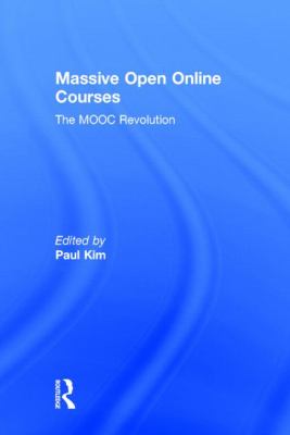 Massive Open Online Courses : The MOOC Revolution
