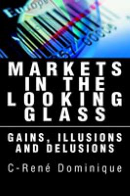 Markets in the Looking Glass : Gains, Illisions and Disillusions