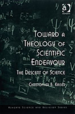 Toward a Theology of Scientific Endeavour : The Descent of Science