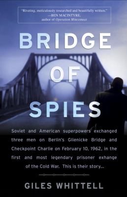 Bridge of Spies : A True Story of the Cold War