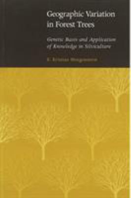 Geographic Variation in Forest Trees : Genetic Basis and Application of Knowledge in Silviculture