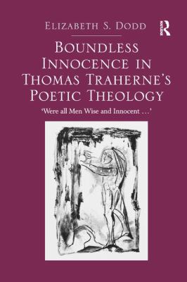 Boundless Innocence in Thomas Traherne's Poetic Theology : 'Were All Men Wise and Innocent... '