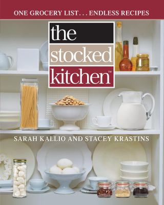 The Stocked Kitchen : One Grocery List ... Endless Recipes