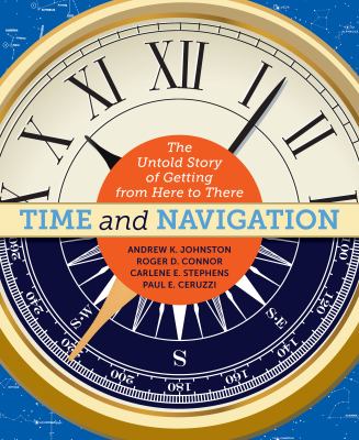 Time and Navigation : The Untold Story of Getting from Here to There