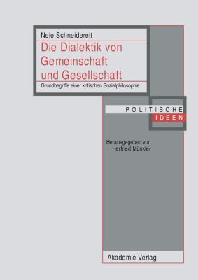 Die Dialektik Von Gemeinschaft und Gesellschaft : Grundbegriffe Einer Kritischen Sozialphilosophie