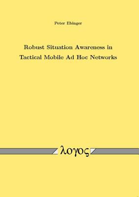 Robust Situation Awareness in Tactical Mobile Ad Hoc Networks